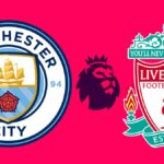 Manchester City vs Liverpool